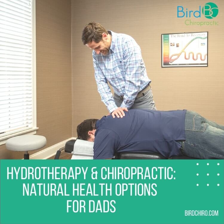Hydrotherapy & Chiropractic: Natural Health Options for Fathers
